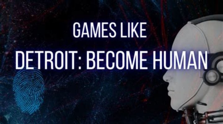 10 games like ‘Detroit: Become Human’