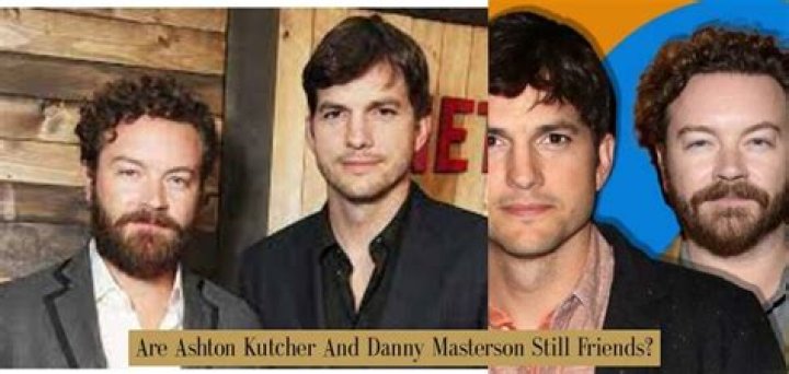 Are Ashton Kutcher and Danny Masterson still friends?