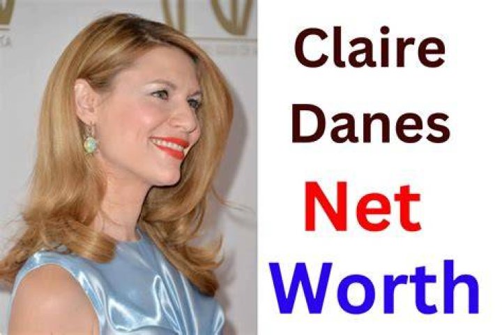 Claire Danes Net Worth: How Much Is Claire Danes Worth?