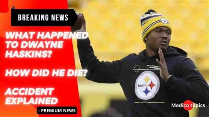 How did Dwayne Haskins accident happen?