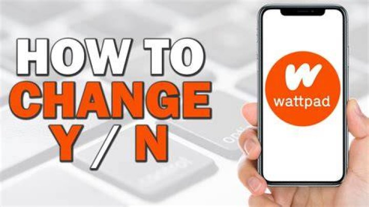 How to change y/n to your name on wattpad