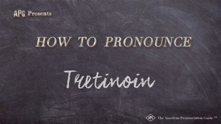 How to pronounce tretinoin