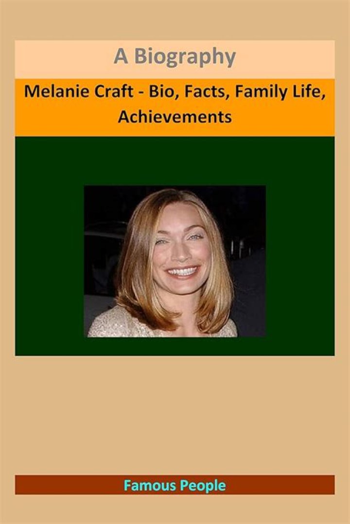 Melanie Craft Biography - Facts, Childhood, Family Life & Achievements