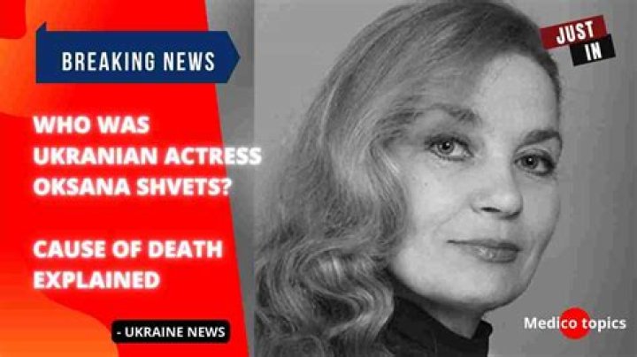 Ukrainian actress Oksana Shvets cause of death, age, family