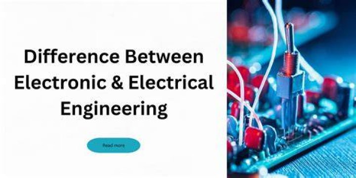 What is the Difference Between Electrical Engineering and Electronics Engineering