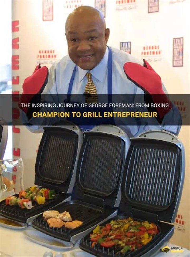 Why did George Foreman invent the grill?